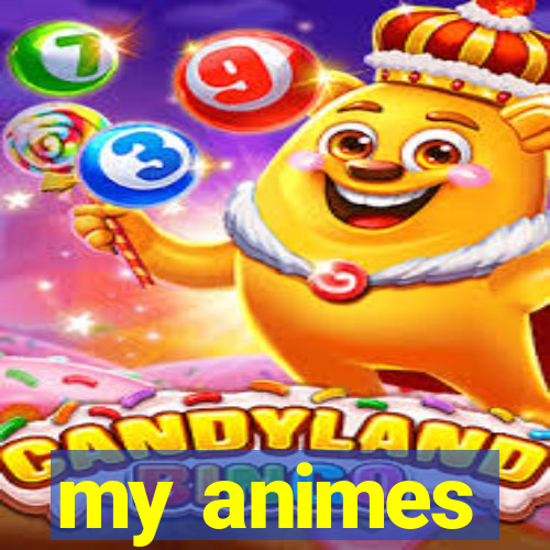 my animes